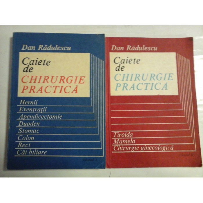   Caiete  de  CHIRURGIE  PRACTICA  vol.1 si vol.2  -  Dan  RADULESCU  